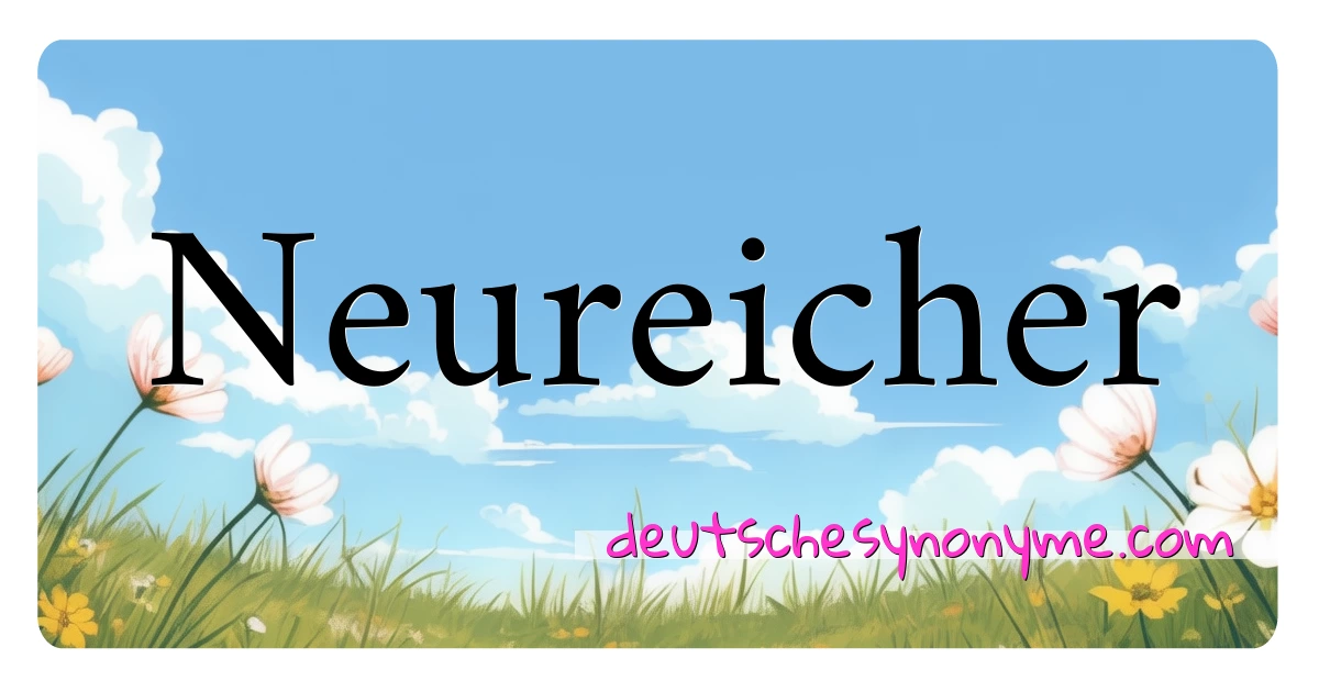 Neureicher Synonyme Kreuzworträtsel bedeuten Erklärung und Verwendung