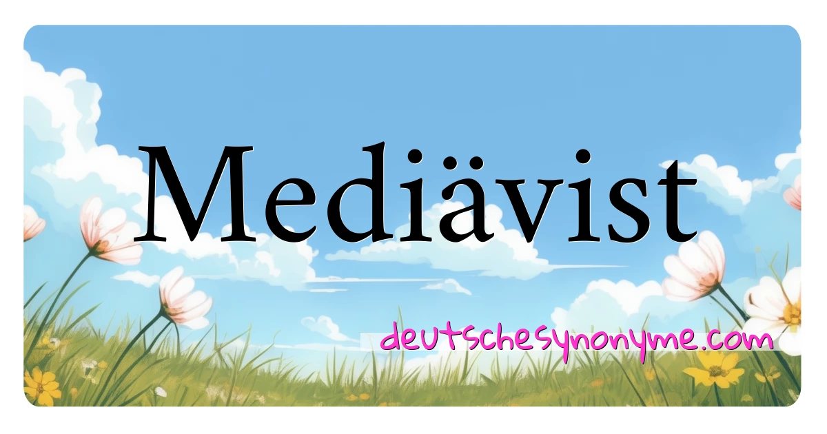 Mediävist Synonyme Kreuzworträtsel bedeuten Erklärung und Verwendung