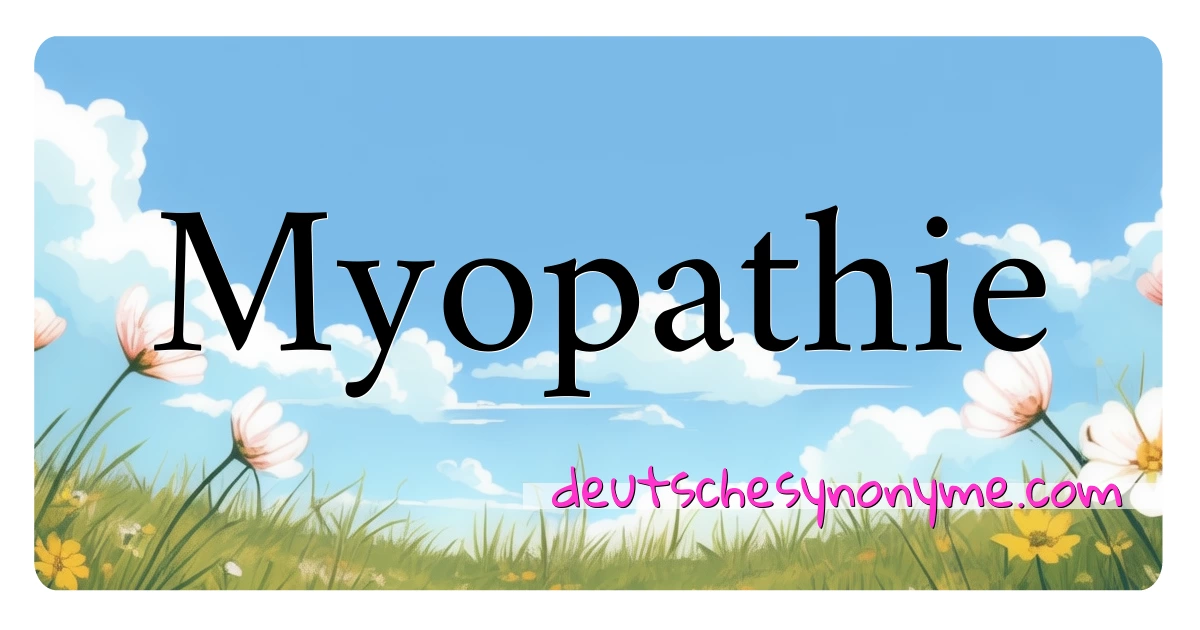 Myopathie Synonyme Kreuzworträtsel bedeuten Erklärung und Verwendung