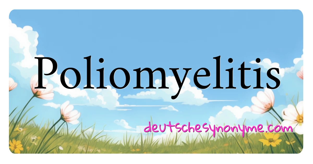 Poliomyelitis Synonyme Kreuzworträtsel bedeuten Erklärung und Verwendung