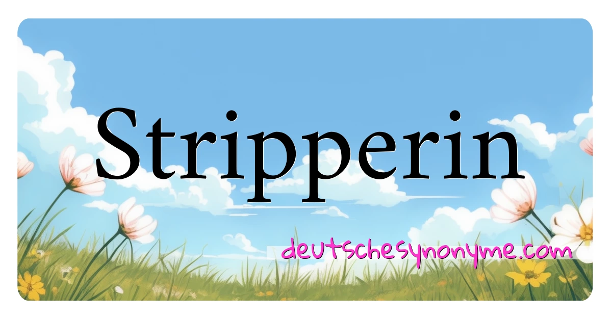 Stripperin Synonyme Kreuzworträtsel bedeuten Erklärung und Verwendung