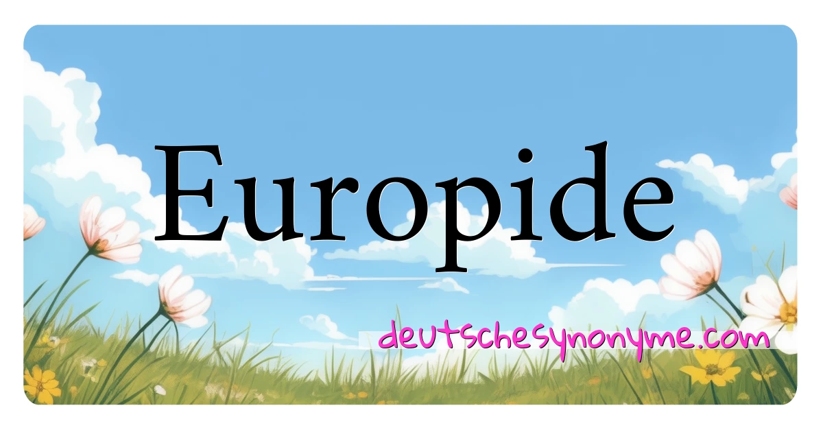 Europide Synonyme Kreuzworträtsel bedeuten Erklärung und Verwendung