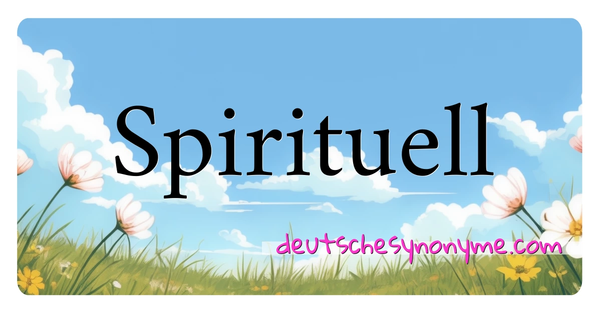 Spirituell Synonyme Kreuzworträtsel bedeuten Erklärung und Verwendung