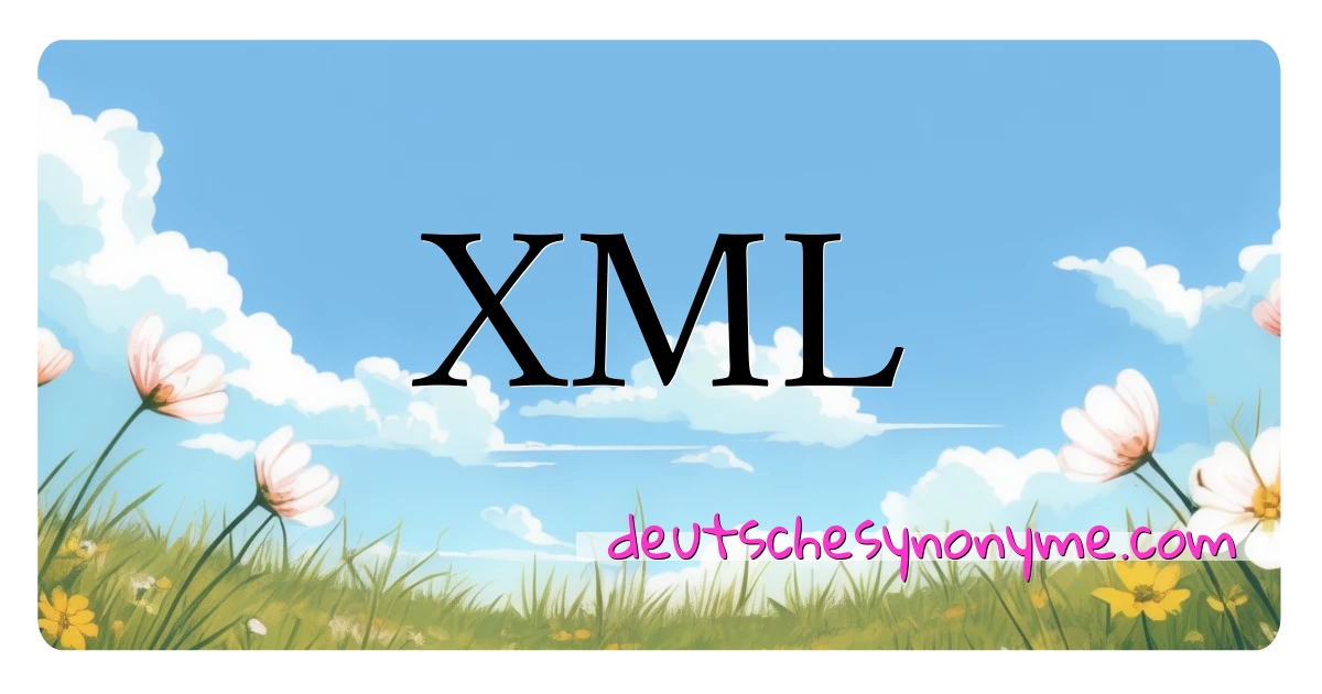 XML Synonyme Kreuzworträtsel bedeuten Erklärung und Verwendung