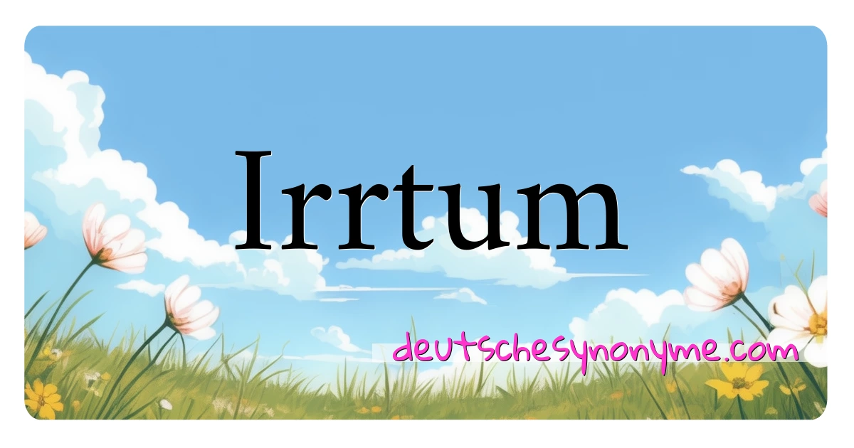 Irrtum Synonyme Kreuzworträtsel bedeuten Erklärung und Verwendung