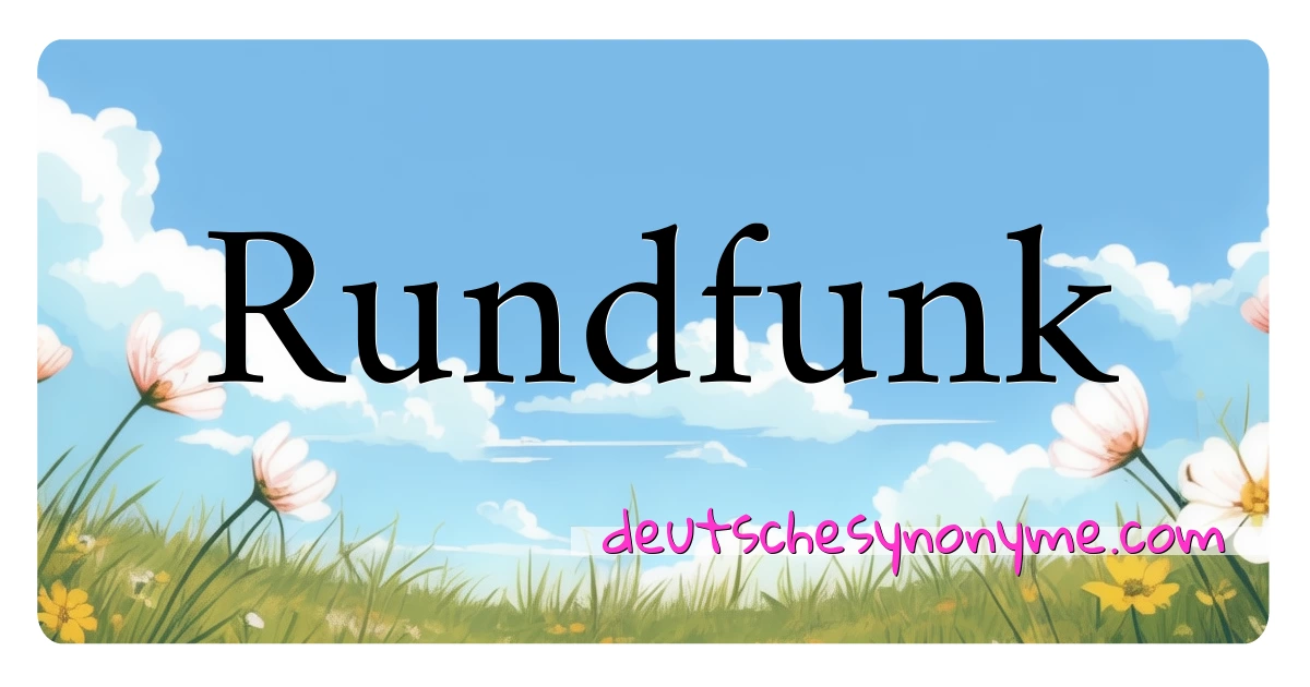 Rundfunk Synonyme Kreuzworträtsel bedeuten Erklärung und Verwendung