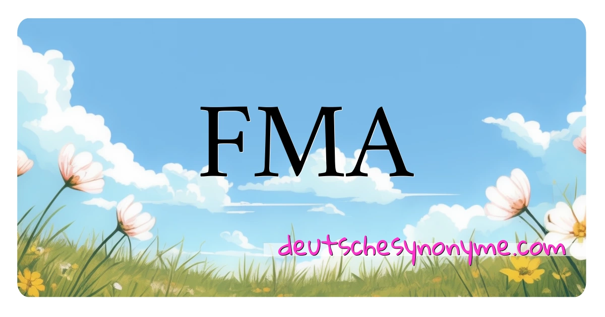 FMA Synonyme Kreuzworträtsel bedeuten Erklärung und Verwendung