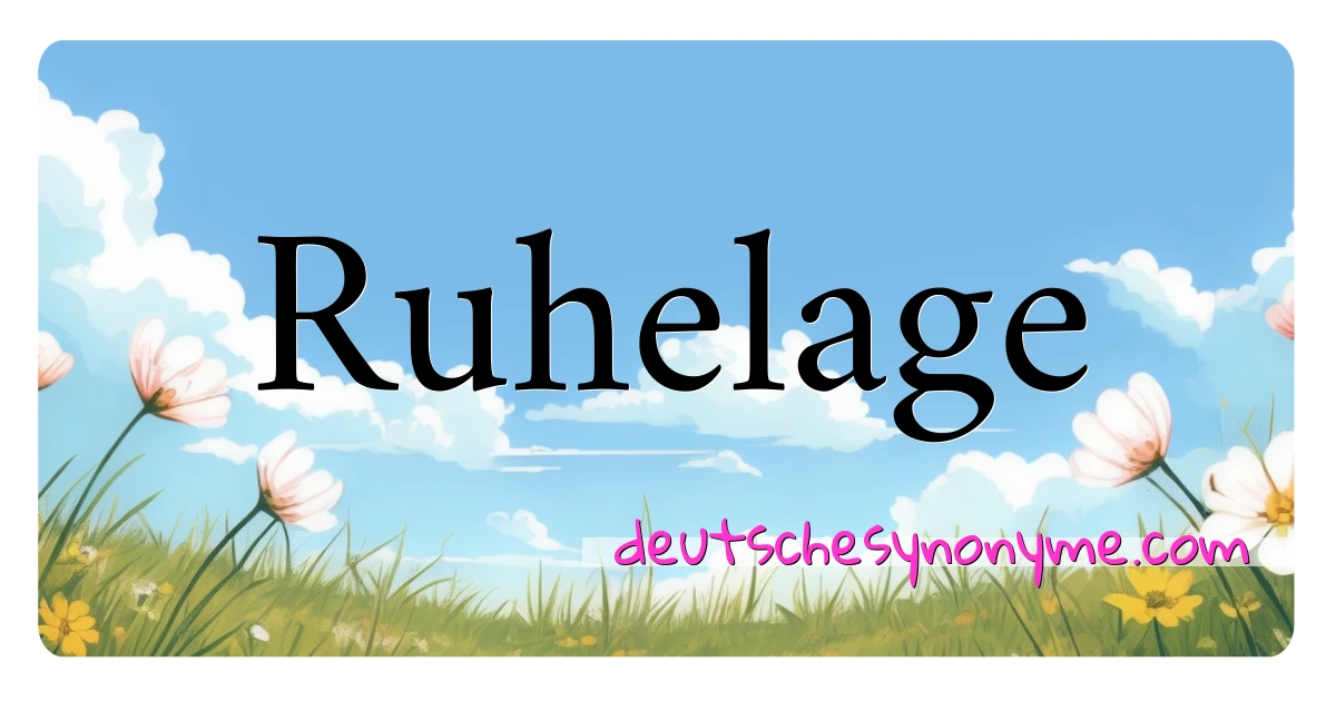 Ruhelage Synonyme Kreuzworträtsel bedeuten Erklärung und Verwendung