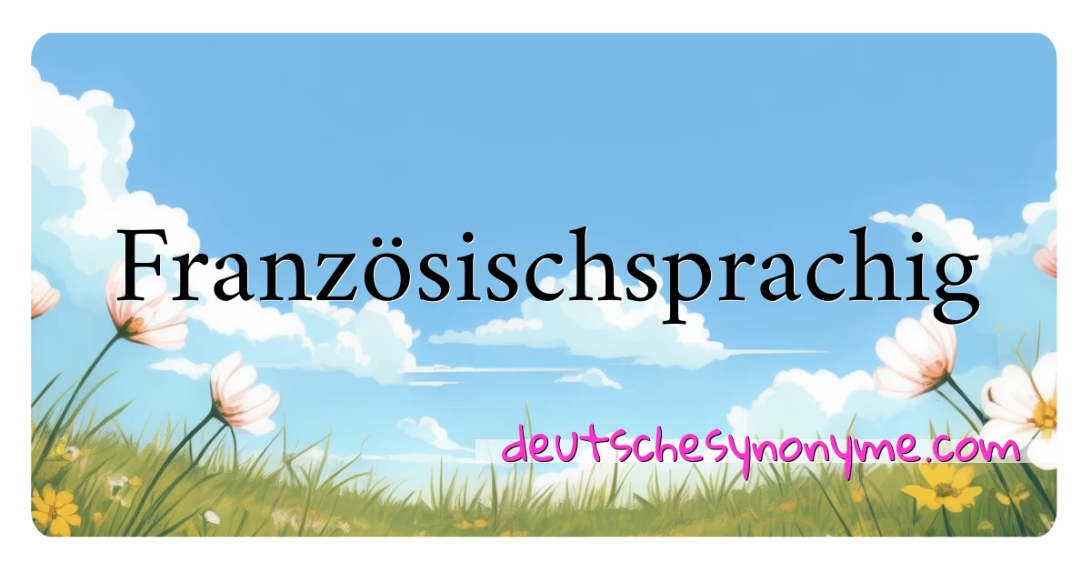 Französischsprachig Synonyme Kreuzworträtsel bedeuten Erklärung und Verwendung