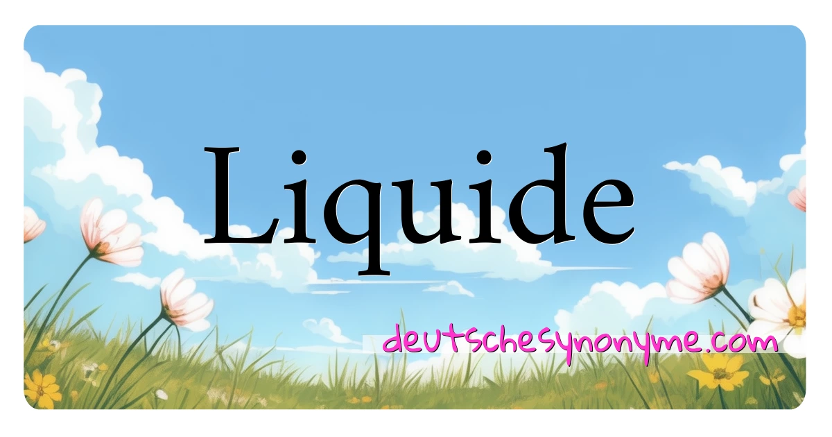 Liquide Synonyme Kreuzworträtsel bedeuten Erklärung und Verwendung