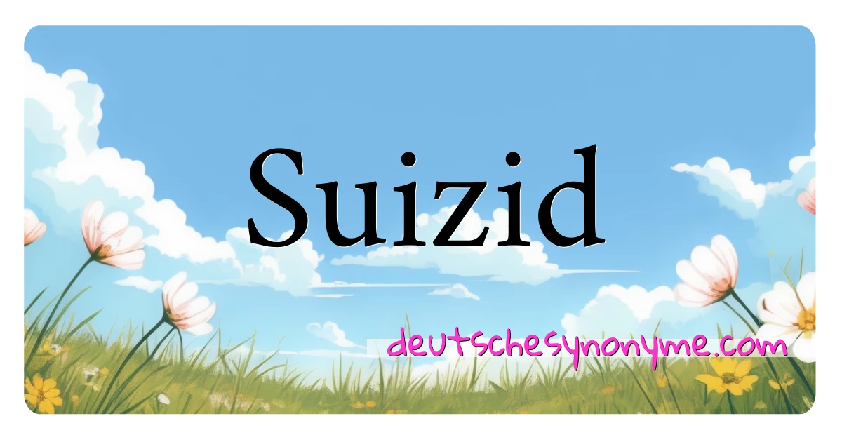 Suizid Synonyme Kreuzworträtsel bedeuten Erklärung und Verwendung