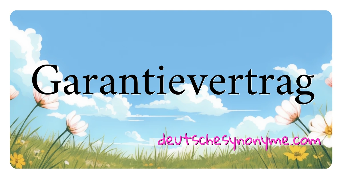 Garantievertrag Synonyme Kreuzworträtsel bedeuten Erklärung und Verwendung