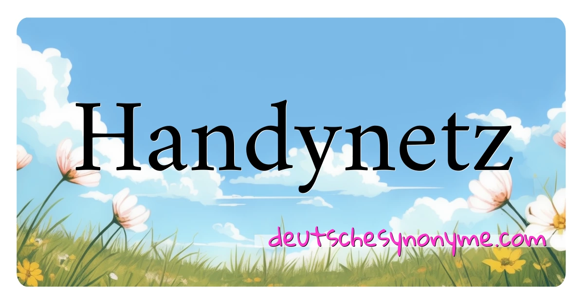 Handynetz Synonyme Kreuzworträtsel bedeuten Erklärung und Verwendung