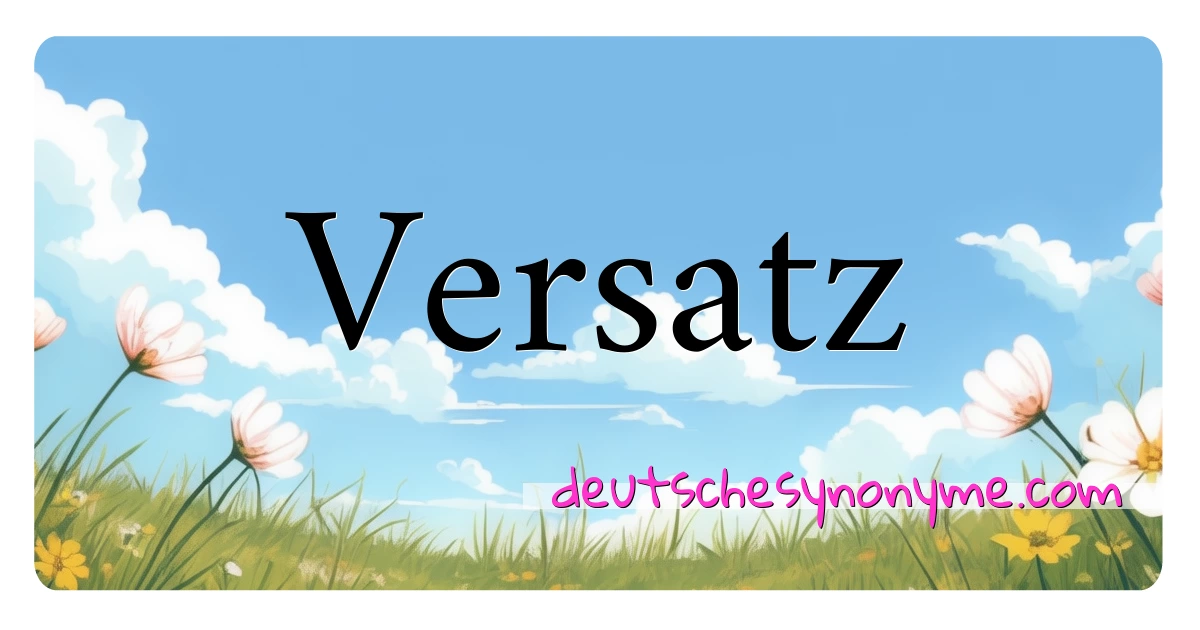 Versatz Synonyme Kreuzworträtsel bedeuten Erklärung und Verwendung