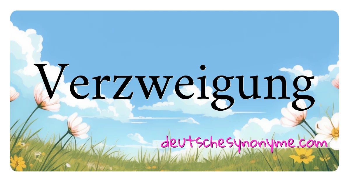 Verzweigung Synonyme Kreuzworträtsel bedeuten Erklärung und Verwendung