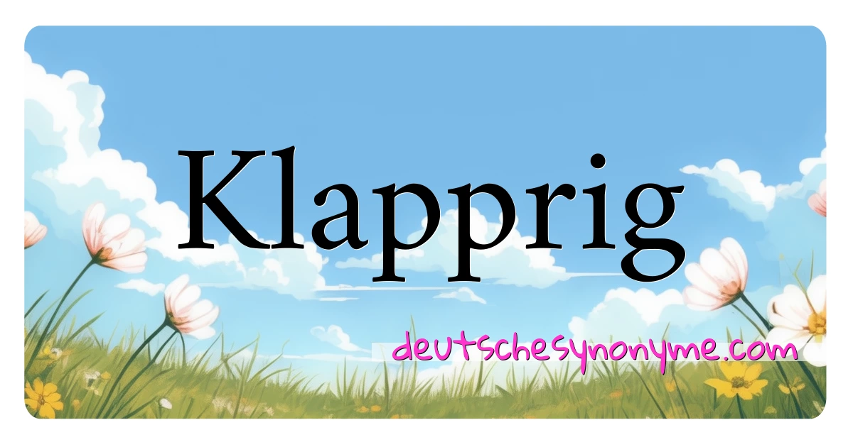 Klapprig Synonyme Kreuzworträtsel bedeuten Erklärung und Verwendung