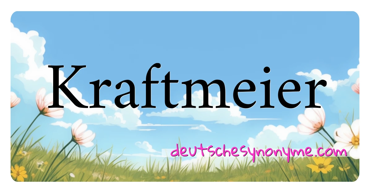 Kraftmeier Synonyme Kreuzworträtsel bedeuten Erklärung und Verwendung