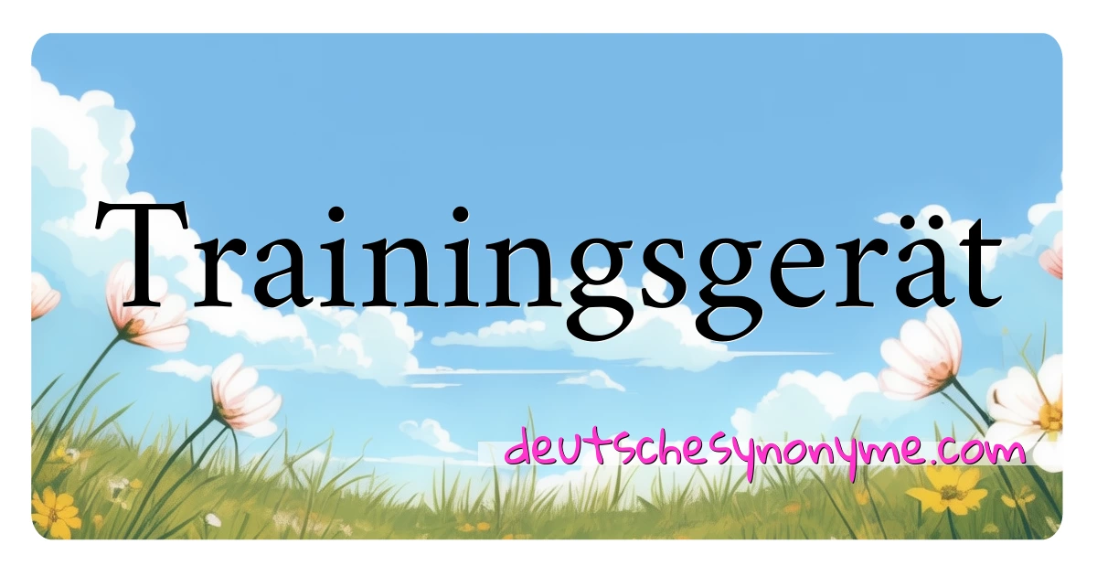 Trainingsgerät Synonyme Kreuzworträtsel bedeuten Erklärung und Verwendung