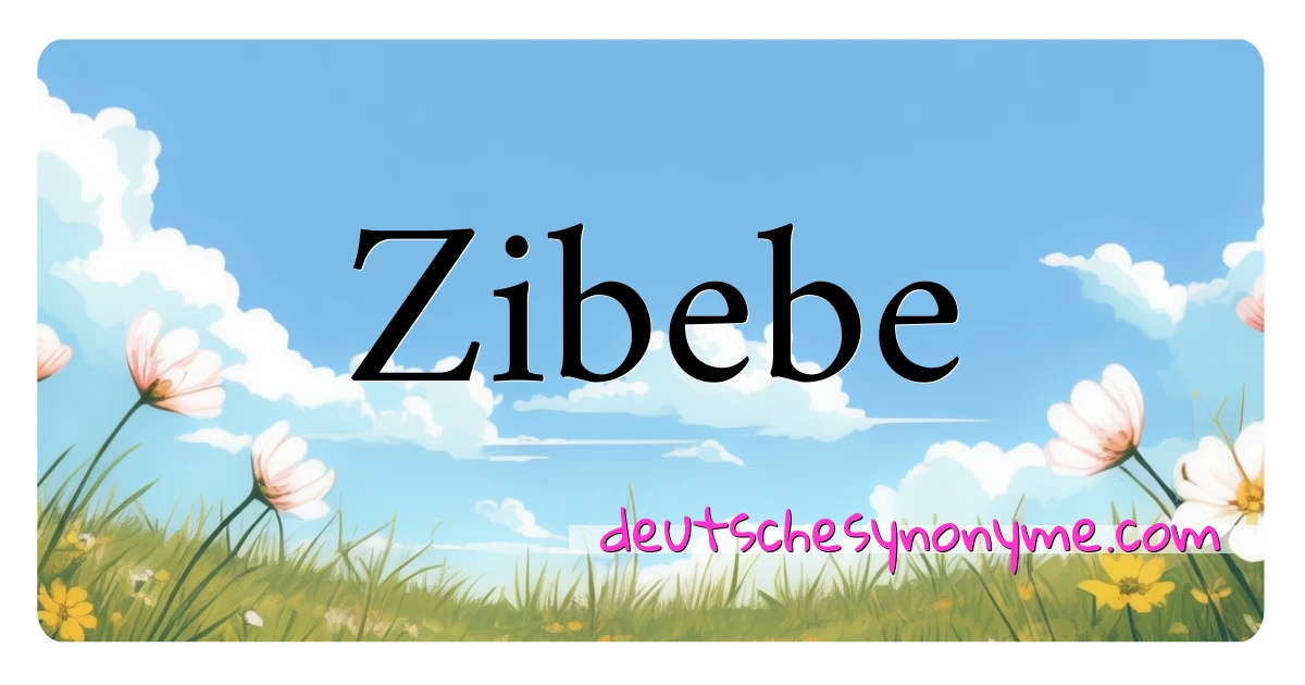 Zibebe Synonyme Kreuzworträtsel bedeuten Erklärung und Verwendung