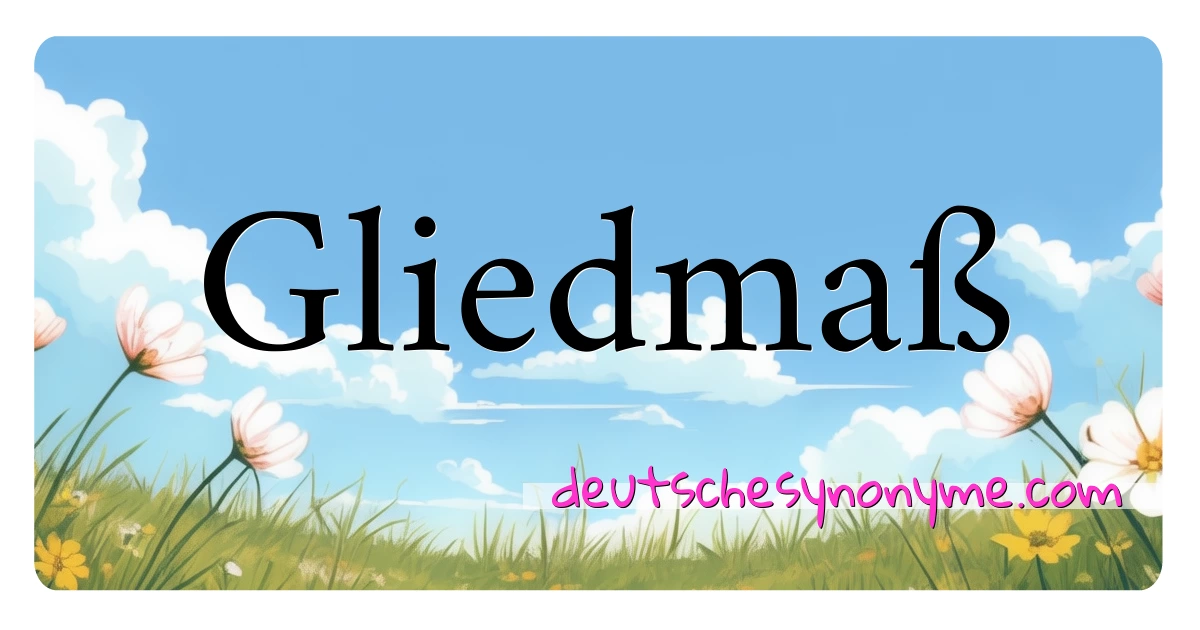 Gliedmaß Synonyme Kreuzworträtsel bedeuten Erklärung und Verwendung