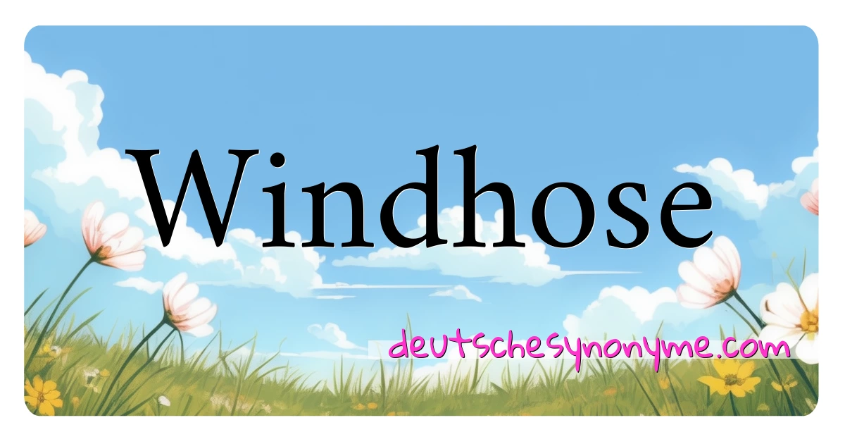 Windhose Synonyme Kreuzworträtsel bedeuten Erklärung und Verwendung