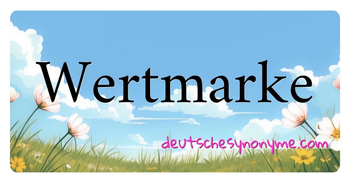 Wertmarke Synonyme Kreuzworträtsel bedeuten Erklärung und Verwendung