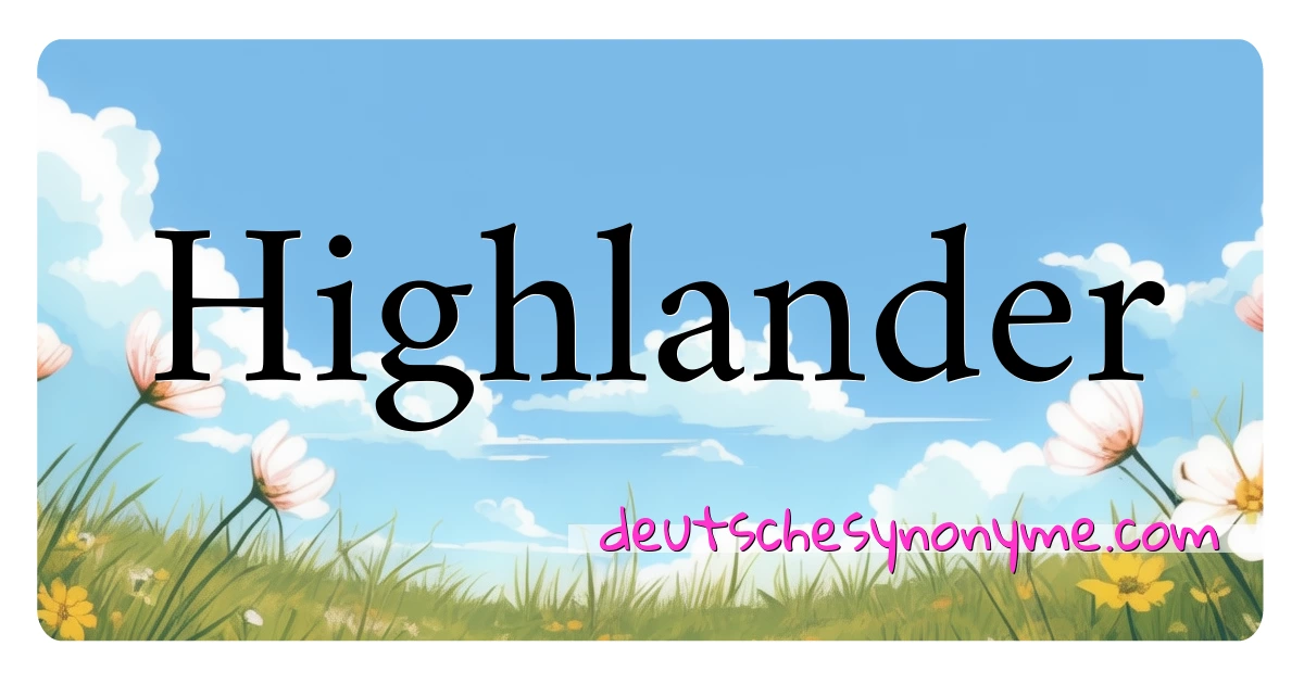 Highlander Synonyme Kreuzworträtsel bedeuten Erklärung und Verwendung