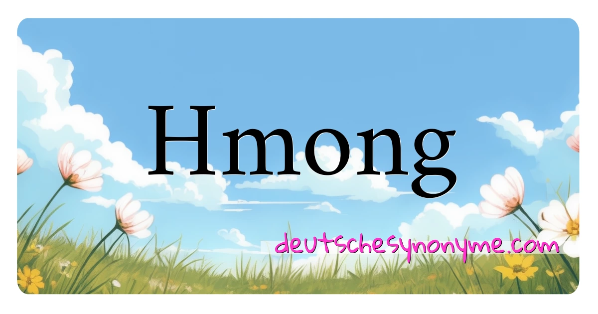 Hmong Synonyme Kreuzworträtsel bedeuten Erklärung und Verwendung