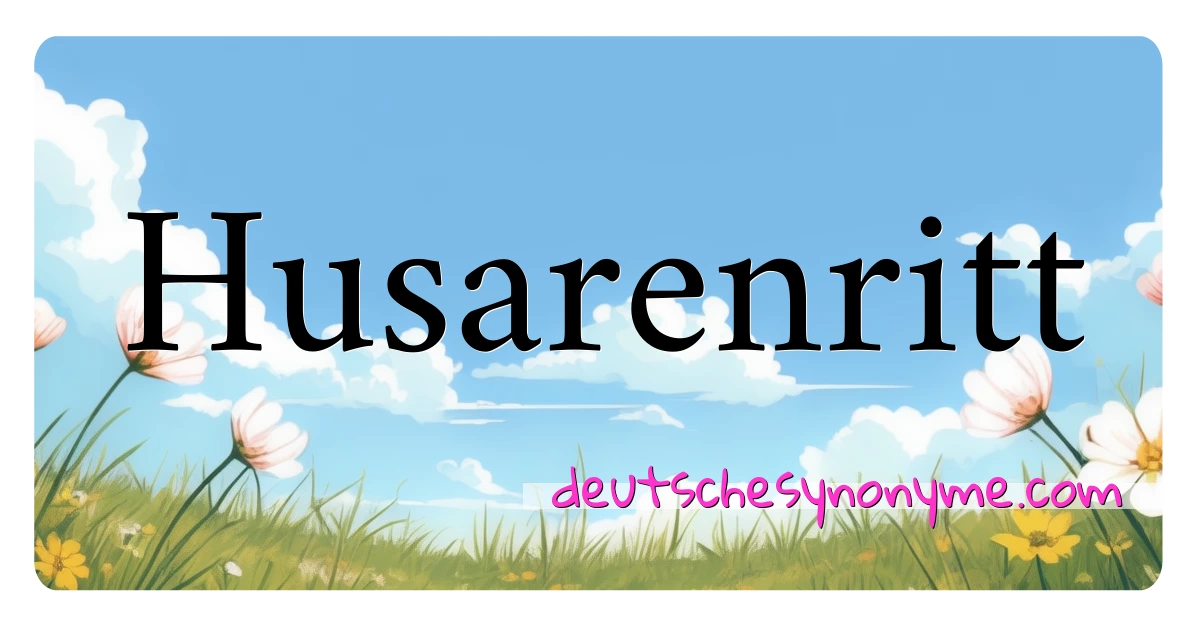 Husarenritt Synonyme Kreuzworträtsel bedeuten Erklärung und Verwendung