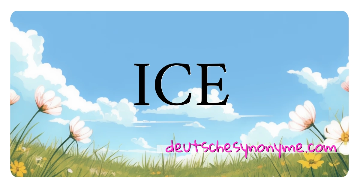 ICE Synonyme Kreuzworträtsel bedeuten Erklärung und Verwendung