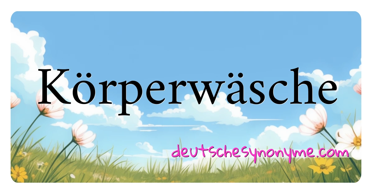 Körperwäsche Synonyme Kreuzworträtsel bedeuten Erklärung und Verwendung