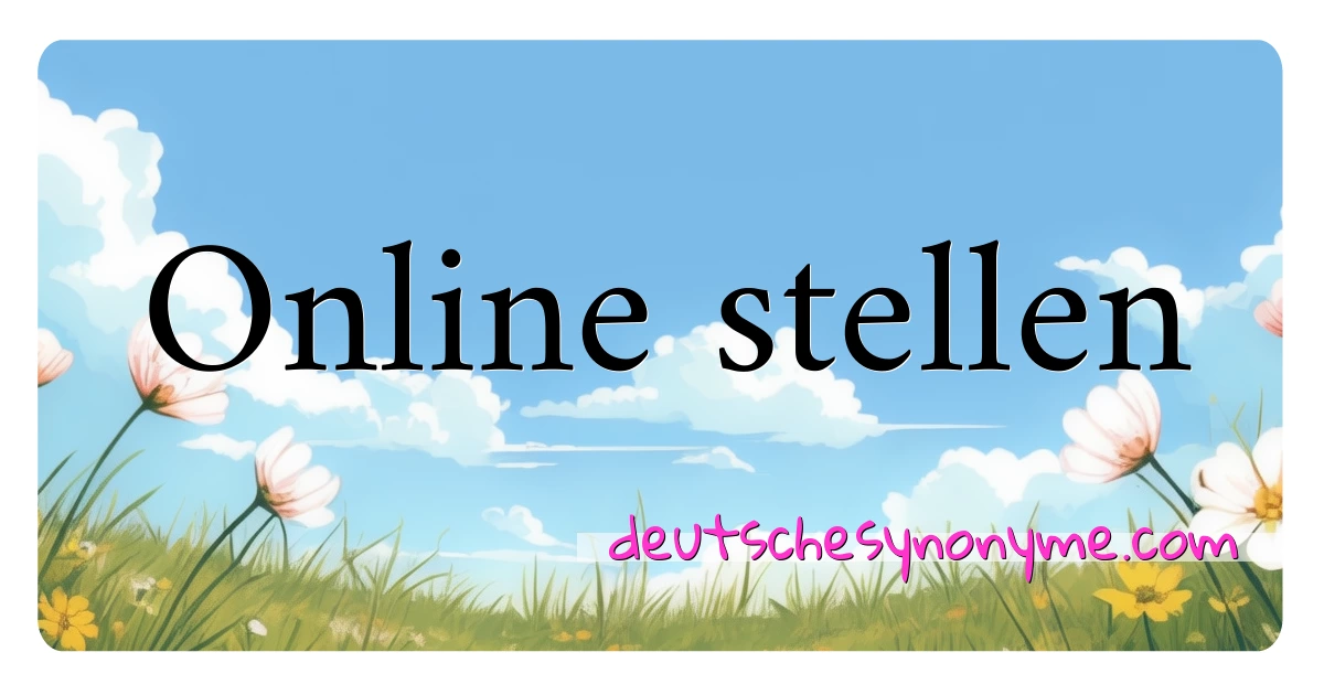 Online stellen Synonyme Kreuzworträtsel bedeuten Erklärung und Verwendung