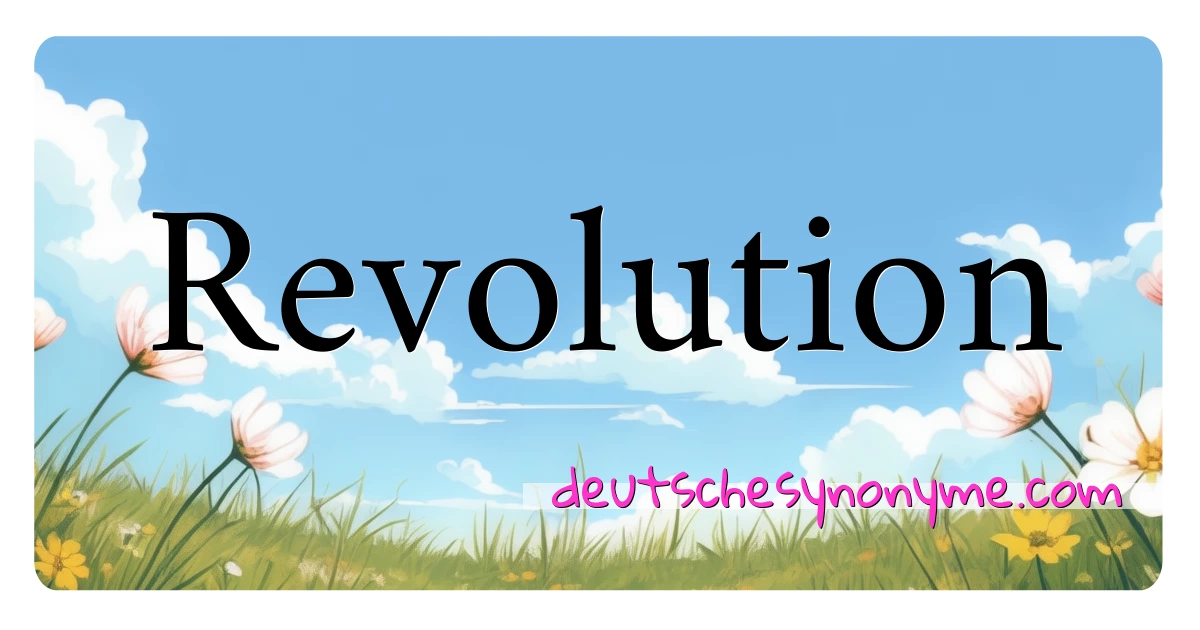 Revolution Synonyme Kreuzworträtsel bedeuten Erklärung und Verwendung