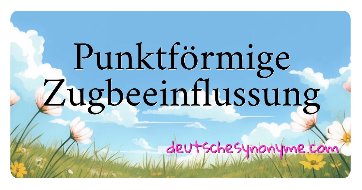 Punktförmige Zugbeeinflussung Synonyme Kreuzworträtsel bedeuten Erklärung und Verwendung