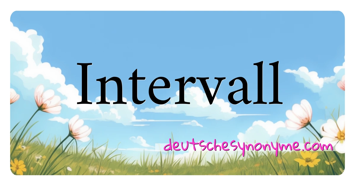 Intervall Synonyme Kreuzworträtsel bedeuten Erklärung und Verwendung