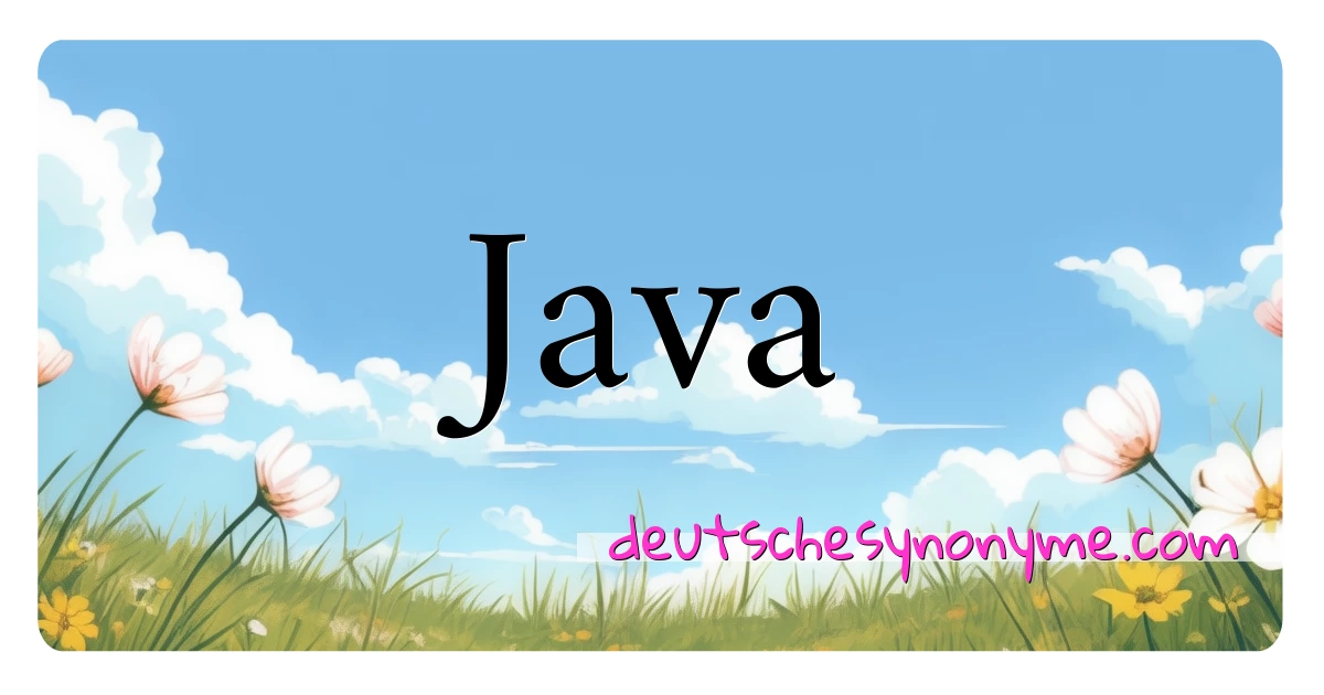 Java Synonyme Kreuzworträtsel bedeuten Erklärung und Verwendung