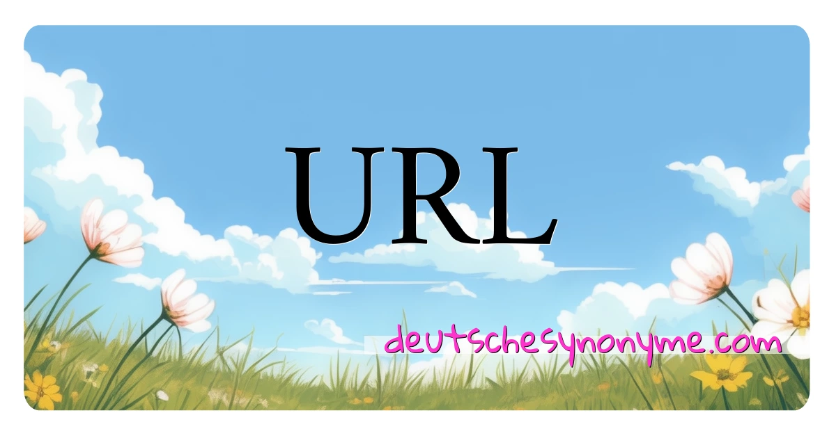 URL Synonyme Kreuzworträtsel bedeuten Erklärung und Verwendung