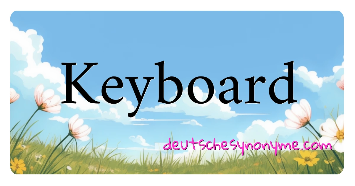 Keyboard Synonyme Kreuzworträtsel bedeuten Erklärung und Verwendung