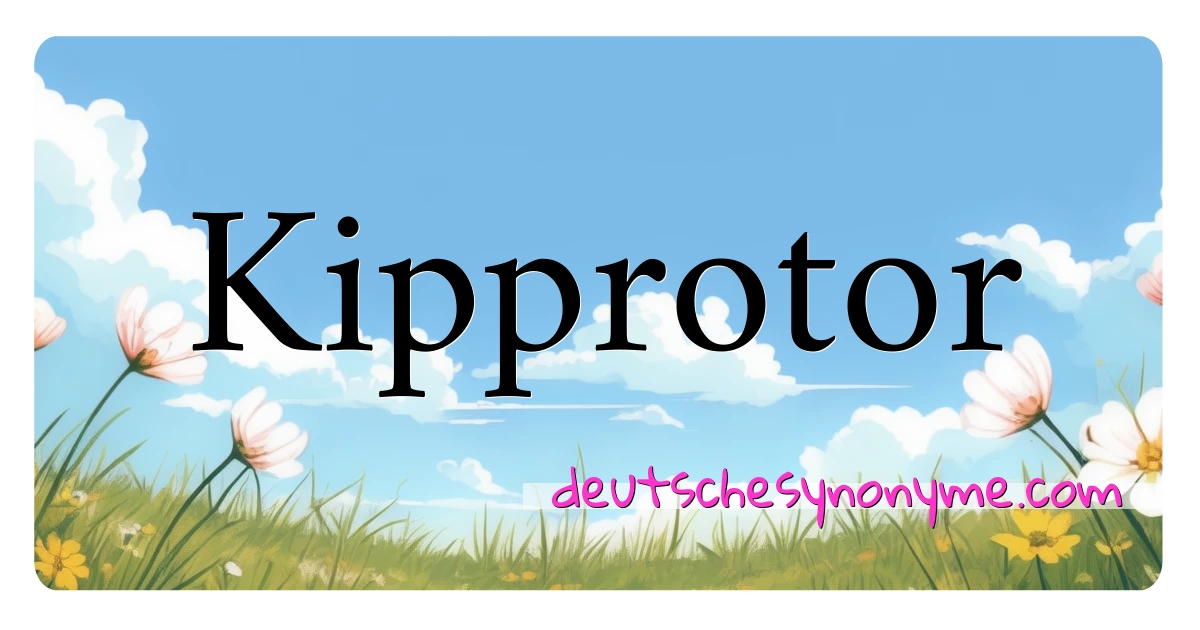 Kipprotor Synonyme Kreuzworträtsel bedeuten Erklärung und Verwendung