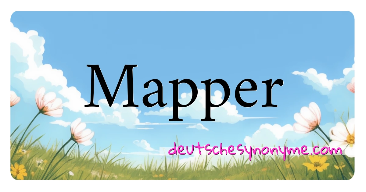 Mapper Synonyme Kreuzworträtsel bedeuten Erklärung und Verwendung