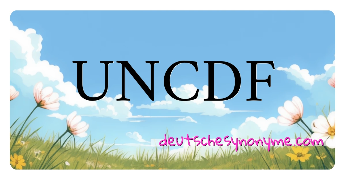 UNCDF Synonyme Kreuzworträtsel bedeuten Erklärung und Verwendung