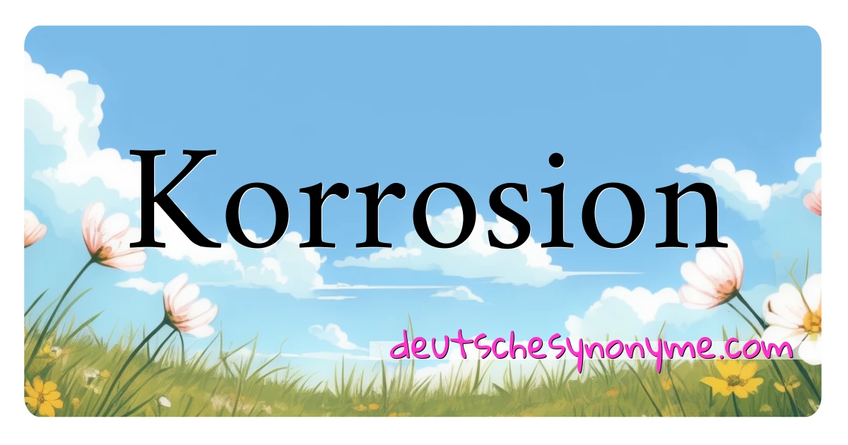 Korrosion Synonyme Kreuzworträtsel bedeuten Erklärung und Verwendung