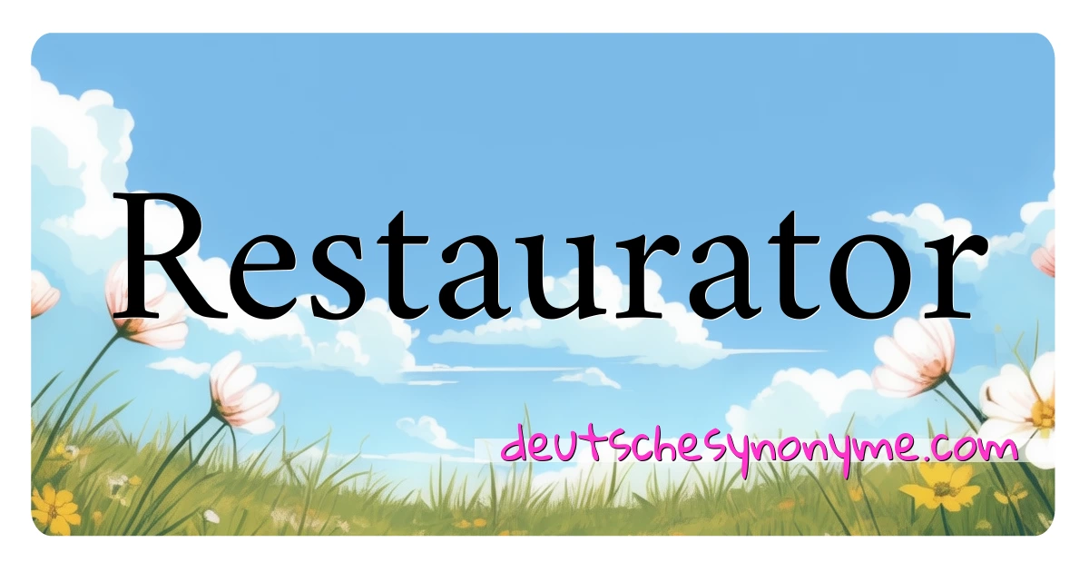 Restaurator Synonyme Kreuzworträtsel bedeuten Erklärung und Verwendung