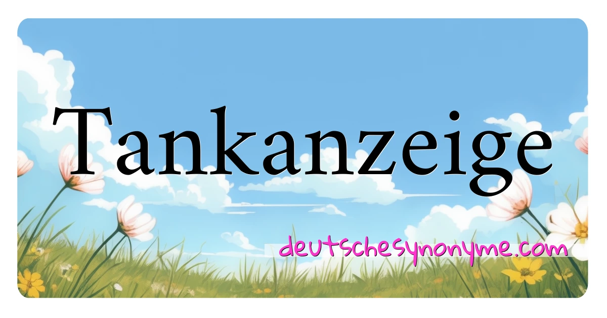 Tankanzeige Synonyme Kreuzworträtsel bedeuten Erklärung und Verwendung