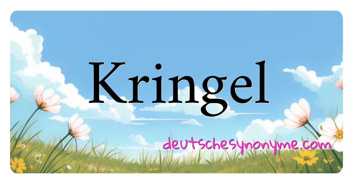 Kringel Synonyme Kreuzworträtsel bedeuten Erklärung und Verwendung