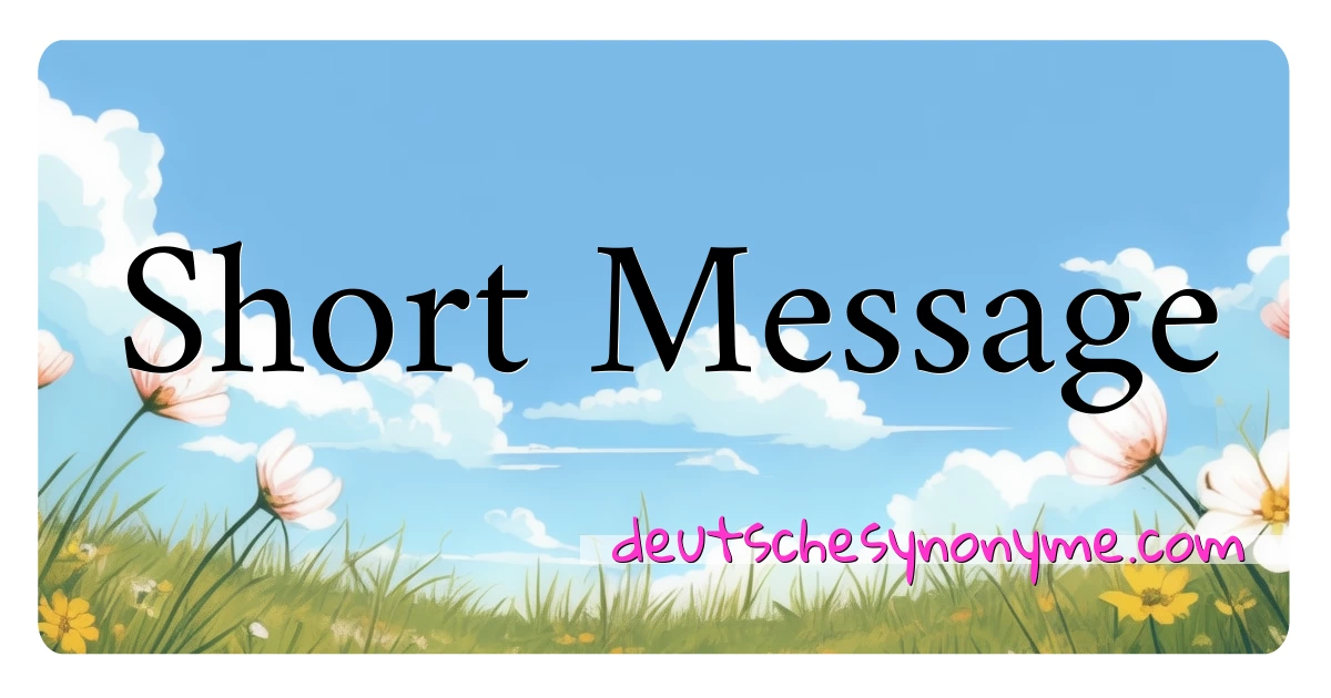 Short Message Synonyme Kreuzworträtsel bedeuten Erklärung und Verwendung