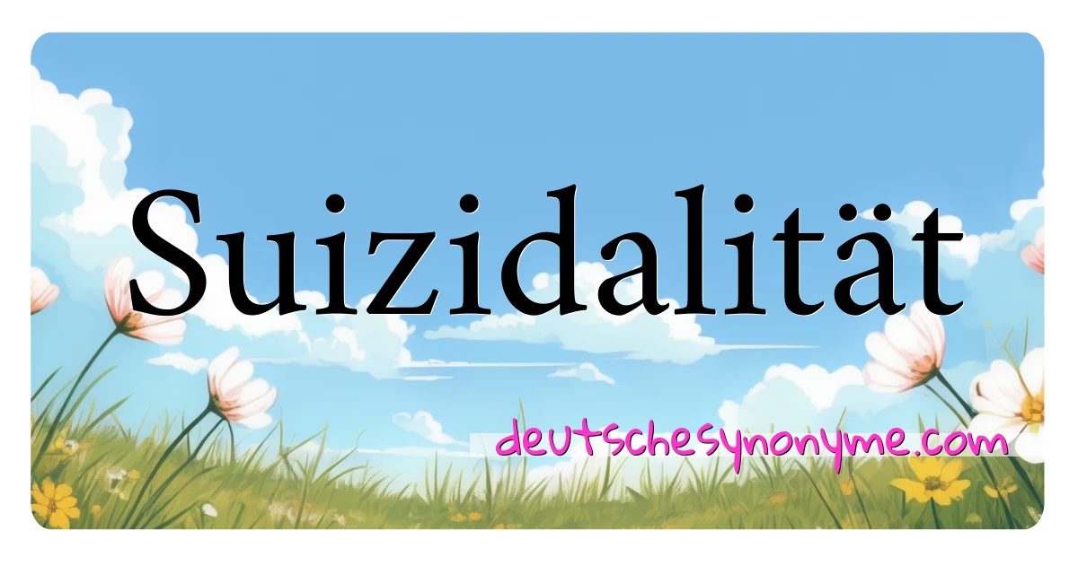 Suizidalität Synonyme Kreuzworträtsel bedeuten Erklärung und Verwendung