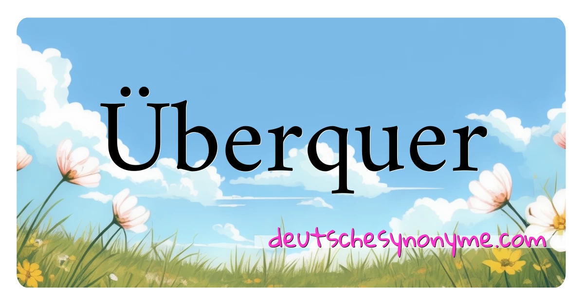 Überquer Synonyme Kreuzworträtsel bedeuten Erklärung und Verwendung