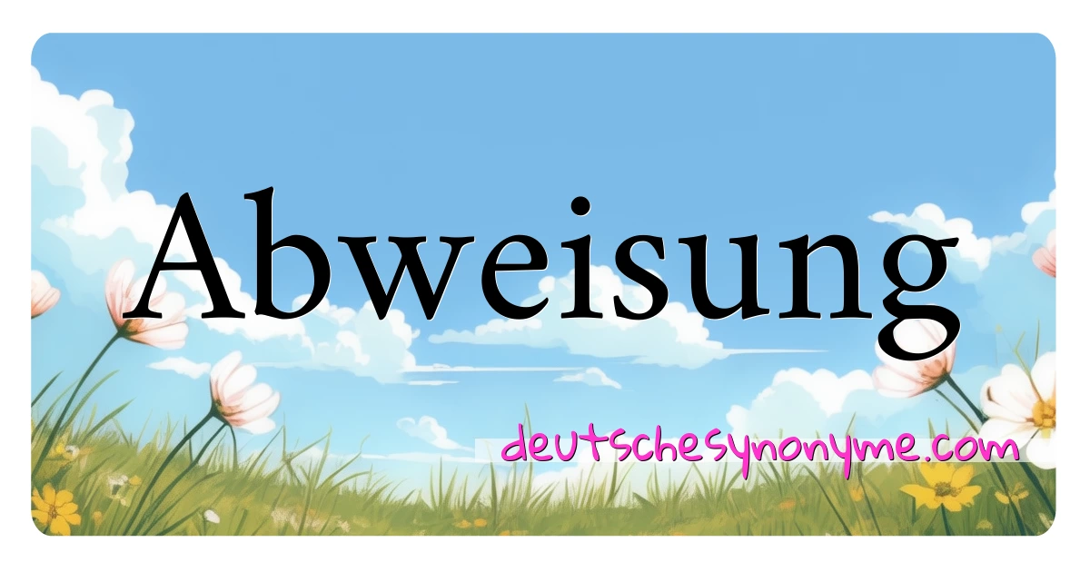 Abweisung Synonyme Kreuzworträtsel bedeuten Erklärung und Verwendung