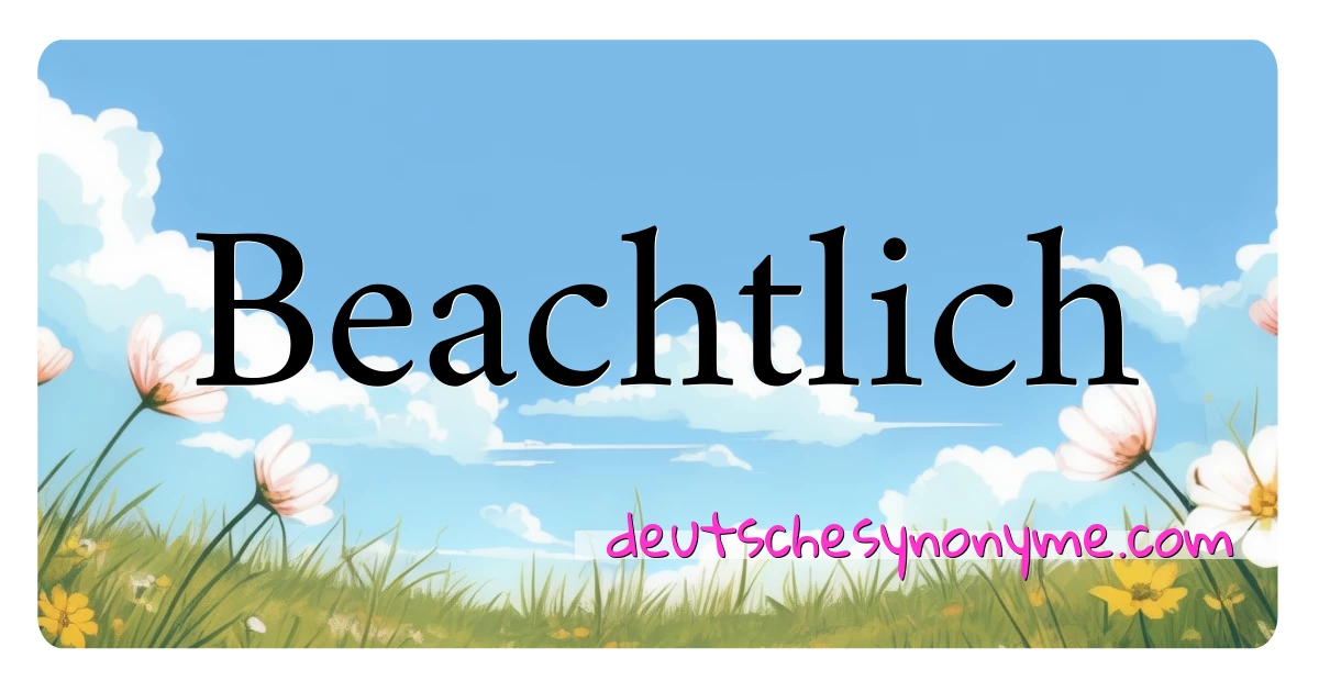 Beachtlich Synonyme Kreuzworträtsel bedeuten Erklärung und Verwendung